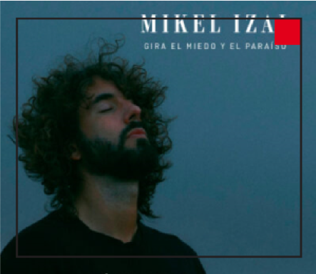 Mikel Izal. Gira el miedo y el paraíso